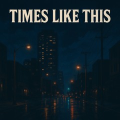 Times Like This
