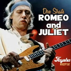 Dire Straits - Romeo And Juliet (FAYSHA REFIX) [FREE DOWNLOAD]