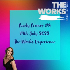 Purely Promos #8 19th July 2022 recorded with The Works Experience