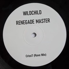 Wildchild - Renegade Master (CRISS T RAVE MIX) FREE DOWNLOAD