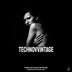 𝐏𝐎𝐃𝐂𝐀𝐒𝐓: 𝐒𝐔𝐁𝐕𝐄𝐑𝐓𝐄𝐃 𝐒𝐇𝐎𝐖𝐂𝐀𝐒𝐄 [TMFP018] - TECHNOVVINTAGE