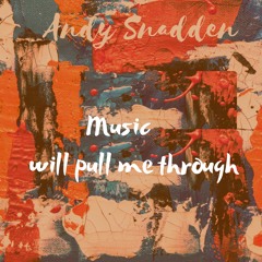 04 - Music Will Pull Me Through