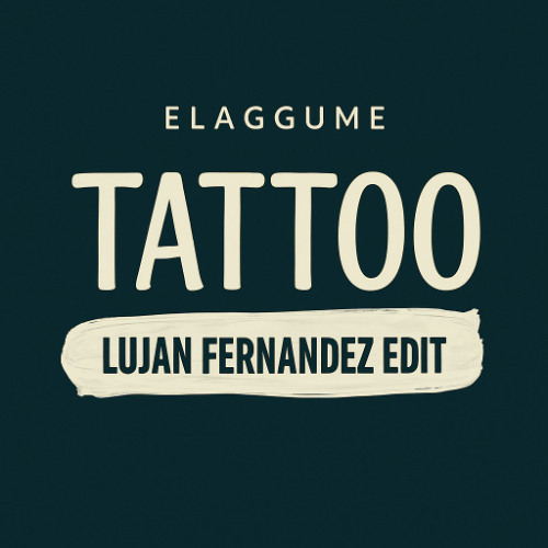 TATTOO - ELAGGUME (Lujan Fernandez EDIT - Tech House REMIX)