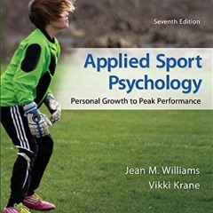 Access [KINDLE PDF EBOOK EPUB] Applied Sport Psychology: Personal Growth to Peak Performance by  Jea