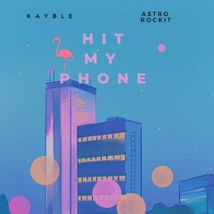 Kayble & Astro Rockit - Hit My Phone