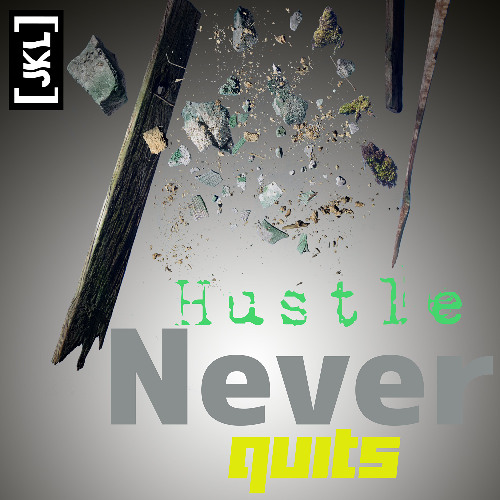 Hustle Never Quits