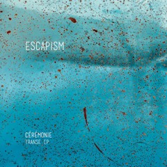 Cérémonie - Rituel [ESCAPISMD002 | Full Stream]