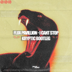 FLUX PAVILLION - I CANT STOP (KRYPTIC BOOTLEG) [FREE DOWNLOAD]