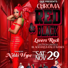 CHROMA RED & BLACK 2025 "LOVERS ROCK" - KRAZY CHRIS/NIKKI HYPE/TOP STRIKER/MIGHTY EPPS/BLACKMAN/NNITRO/RALLY BANKS @LW CONVENTION CENTRE, TORONTO 11/29/2025