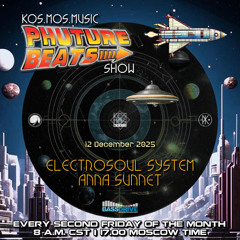 Electrosoul System & Anna Sunnet - Phuture Beats Show 12.12.25 / Free D/L 👉 t.me/kosmosmusic