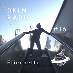 DKLN Radio #16: Etiennette - Extraordinary Episode