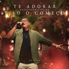 Te Adorar é Só o Começo (Ao Vivo)
