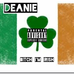 DEANIE = Bitch I'm Irish ( Billie Eilish Remix )