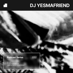 PODCAST 032 — DJ YESMAFRIEND
