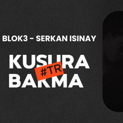BLOK3 - KUSURA BAKMA (SERKAN ISINAY REMIX)
