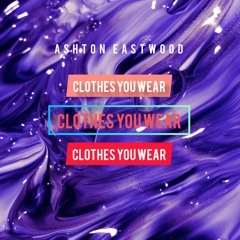 Clothes You Wear (Radio Edit)