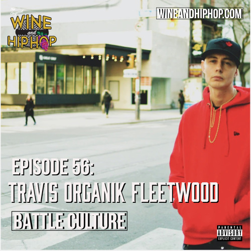 Episode 56 Battle culture featuring Travis Organik Fleetwood