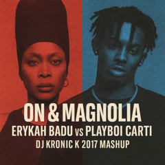 On & On x Magnolia – Erykah Badu vs Playboi Carti (DJ Kronic K 2017 Mashup)