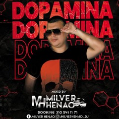 DOPAMINA - MIXED BY MILVER HENAO "PVT PARTY MONTENEGRO QUINDIO"