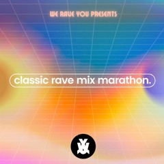 We Rave You pres. Classic Rave Mix Marathon