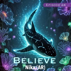 Nika (AR) - Believe  [Episode 24]