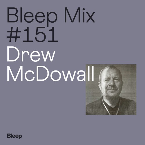 Bleep Mix #151 - Drew McDowall