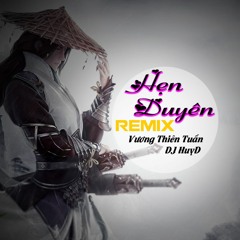 Hẹn Duyên remix - Vương Thiên Tuấn x HC remix
