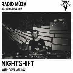 Nightshift With Pavel Aeling - Radio Múza #6