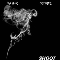 OGT Redz & OGT Trez - SHOOT