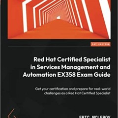 Read Pdf Red Hat Certified Specialist In Services Management And Automation Ex358 Exam Guide: Get Y