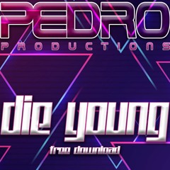 Pedro - Die Young (Free Download)