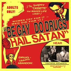 Be Gay, Do Drugs, Hail Satan