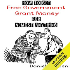 [VIEW] EBOOK ☑️ How to Get Free Government Grant Money for Almost Anything: How to Ge