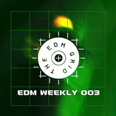 EDM Weekly 003