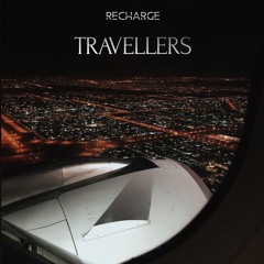 Recharge - Travellers (Radio Edit) OUT NOW!