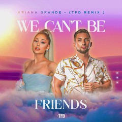 Ariana Grande - We Cant Be Friends (TFD Tribal Remix)