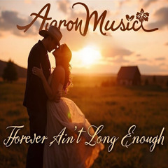 Forever Ain't Long Enough