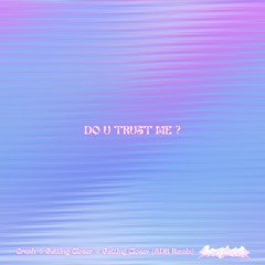 DO U TRUST ME ?