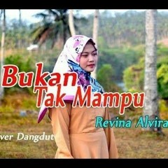 BUKAN-TAK-MAMPU-Mirnawati-Revina-Alvira-Dangdut-Cover_iQxH46m4Dt8.mp3