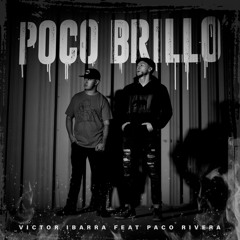 Victor Ibarra ft. Paco Rivera - Poco Brillo .mp3