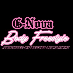 g-nova - body freestyle. (produced by Kenshi Kobayashi)