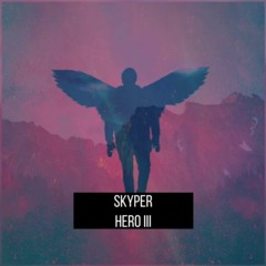 Skyper- Hero III /// (Daycore / Slowed)