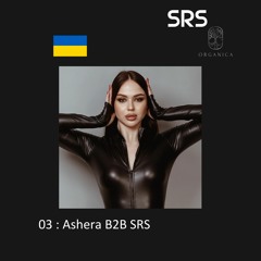 03 : Organica B2B Sessions - Ashera