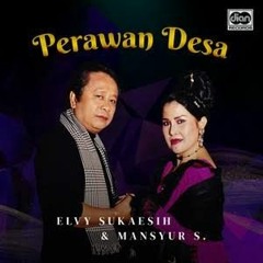 Perawan Desa - Mansyur S ft Elvy Sukaesih