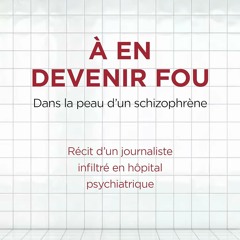 Lire A en devenir fou: Et si l'hôpital psychiatrique fabriquait plus de malades qu'il n'en soigne ?  en ligne - 7v6aveGwjR