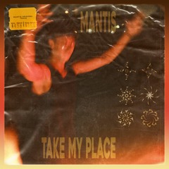 Take My Place -  MANTIS [FREE DL]