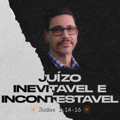 300. Juízo inevitável e incontestável (Jd 1:14-16) - André Gava