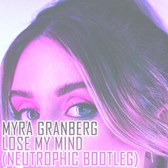 Myra Granberg - Lose My Mind (Neutrophic Hardstyle Bootleg)
