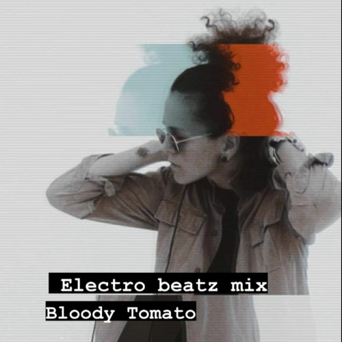 Bloody Tomato - Electro Beatz Mix
