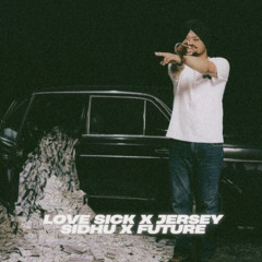 Love Sick x Jersey | Sidhu Moose Wala x Future (Mixes By JSD)